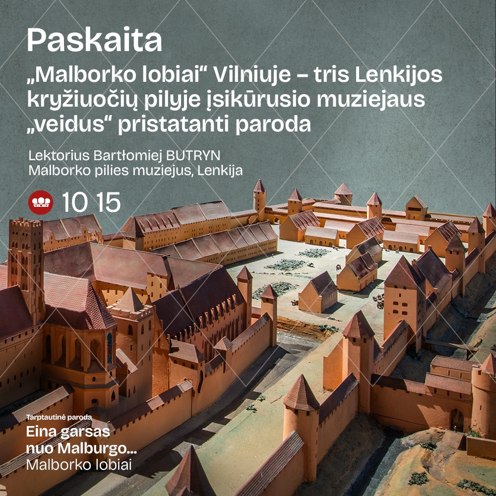 Paskaita „Malborko lobiai Vilniuje – tris Lenkijos kryžiuočių pilyje įsikūrusio muziejaus veidus pristatanti paroda“