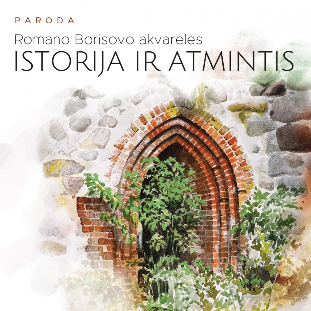 ISTORIJA IR ATMINTIS. ROMANO BORISOVO AKVARELĖS