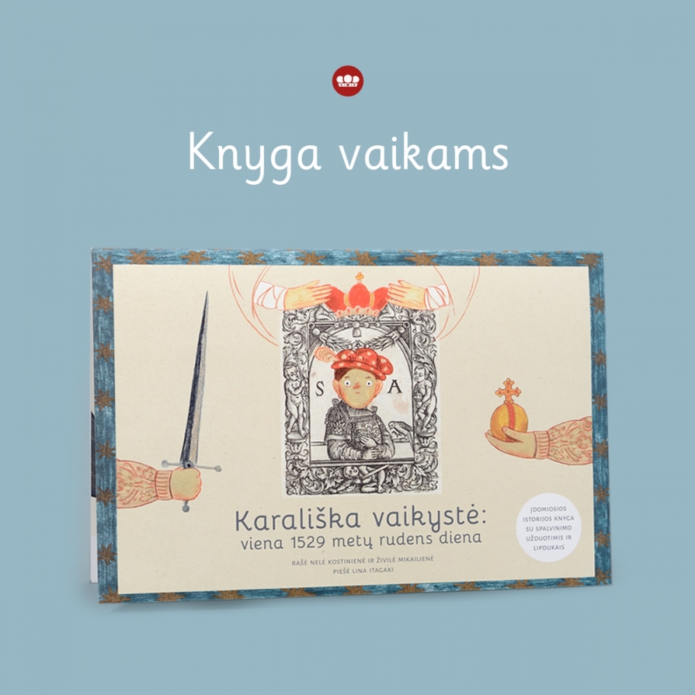 Tarptautinę šeimos dieną Valdovų rūmų muziejus pasitiko su unikalia knyga apie karališką vaikystę