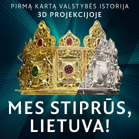 3D AUDIOVIZUALINĖ PROJEKCIJA „MES STIPRŪS, LIETUVA!“