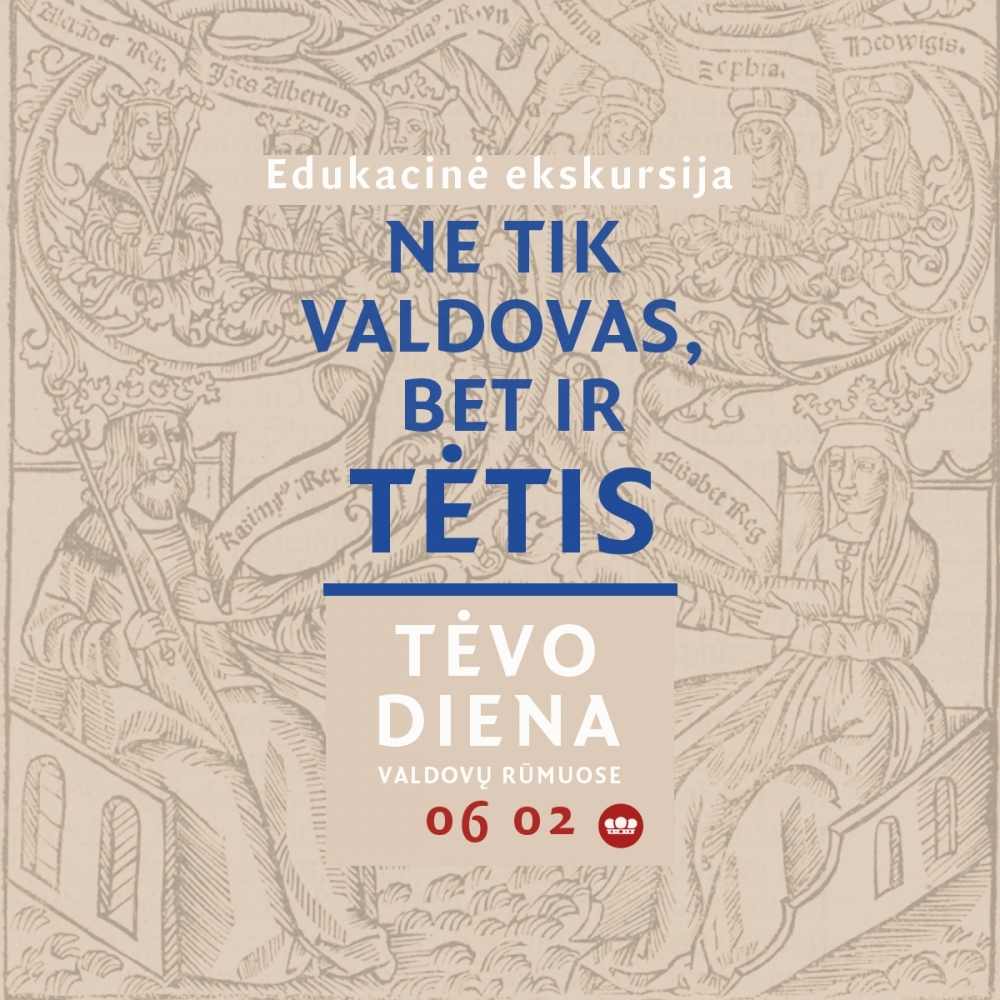 Edukacinė ekskursija „Ne tik valdovas, bet ir tėtis“