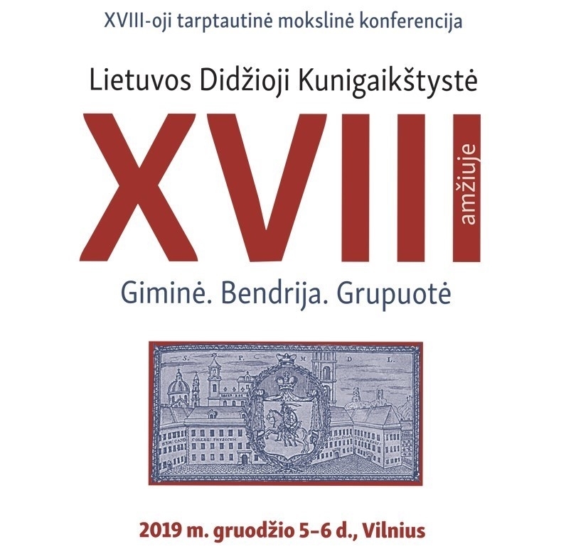 XVIII tarptautinė mokslinė konferencija „Lietuvos Didžioji Kunigaikštystė XVIII amžiuje. Giminė. Bendrija. Grupuotė“
