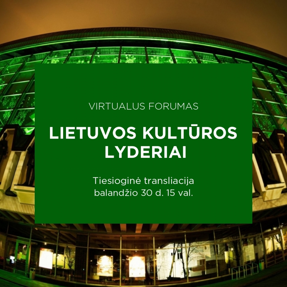 Virtualus forumas „Lietuvos kultūros lyderiai: patirtys, iššūkiai ir galimybės“
