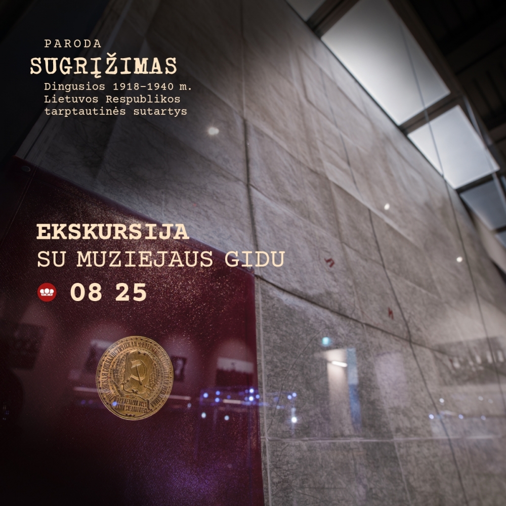 Eksursija su muziejaus gidu „SUGRĮŽIMAS. Dingusios 1918–1940 m. Lietuvos Respublikos tarptautinės sutartys“ 