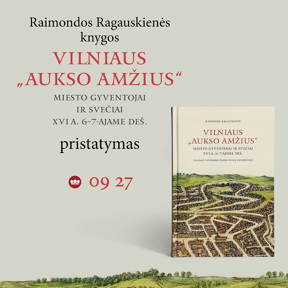 Raimondos Ragauskienės knygos „Vilniaus aukso amžius. Miesto gyventojai ir svečiai XVI a. 6-7ajame deš.“ pristatymas