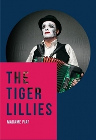 The Tiger Lillies „Madame Piaf“