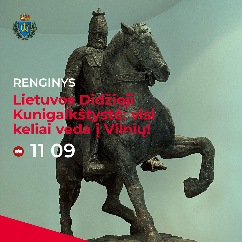 Lietuvos Didžioji Kunigaikštystė: visi keliai veda į Vilnių!